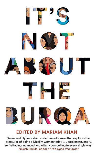 It's Not About the Burqa, Mariam Khan