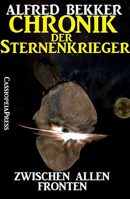 Chronik der Sternenkrieger 6 – Zwischen allen Fronten (Science Fiction Abenteuer), Alfred Bekker