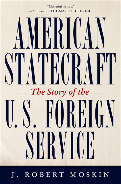 American Statecraft, J. Robert Moskin