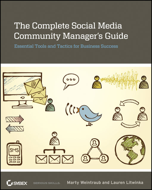 The Complete Social Media Community Manager's Guide, Marty Weintraub, Lauren Litwinka