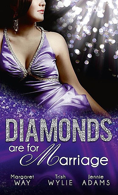 Diamonds are for Marriage, Margaret Way, Trish Wylie, Jennie Adams