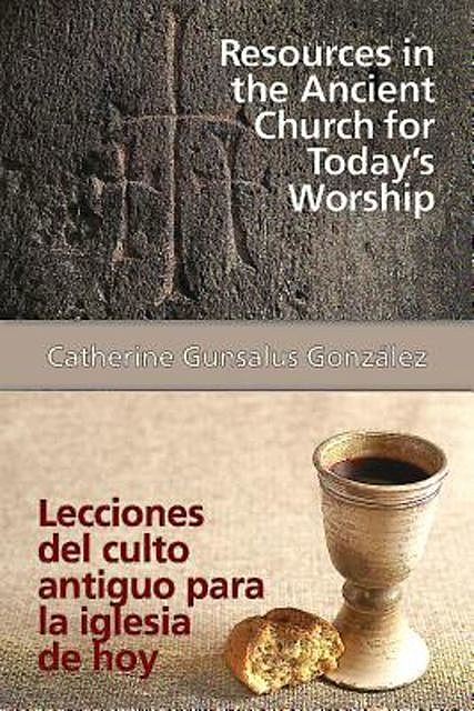 Resources in the Ancient Church for Today’s Worship AETH, Catherine Gunsalus González
