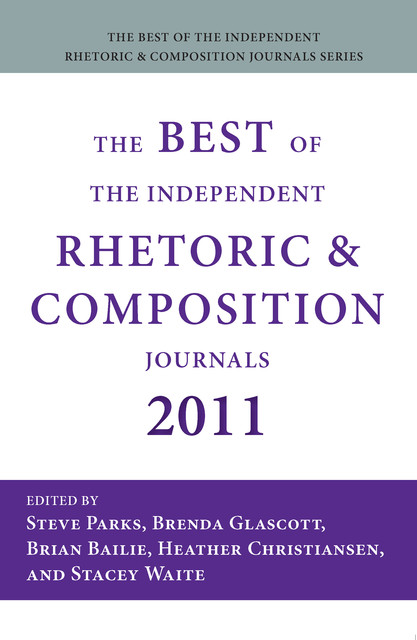 Best of the Independent Rhetoric and Composition Journals 2011, The, et al., Parks