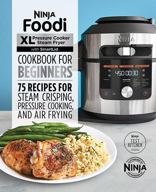 Ninja® Foodi™ XL Pressure Cooker Steam Fryer with SmartLid Cookbook for Beginners, Ninja Test Kitchen