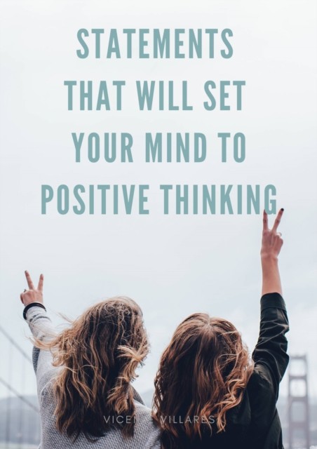 Statements that will set your mind to positive thinking, Vicente Villares