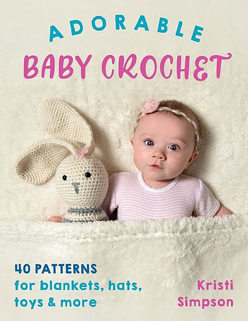 Adorable Baby Crochet, Simpson Kristi