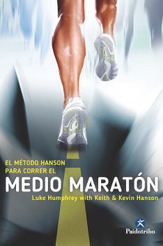 El Método Hanson para correr el medio maratón, Luke Humphrey, Keith Hanson, Kevin Hanson
