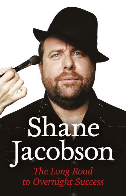 The Long Road to Overnight Success, Shane Jacobson