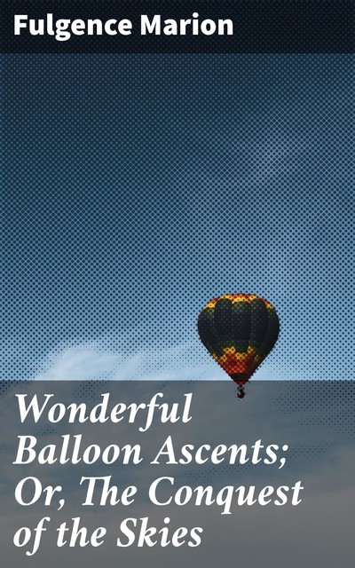 Wonderful Balloon Ascents, Camille Flammarion