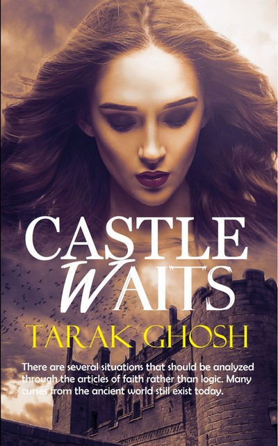 Castle Waits, TARAK GHOSH