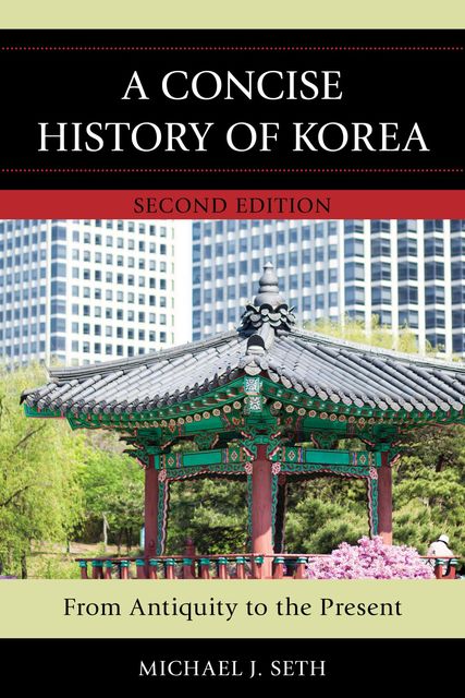 A Concise History of Korea, Michael J. Seth