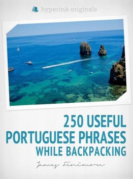 250 Useful Portuguese Phrases while Backpacking, James Fenimore