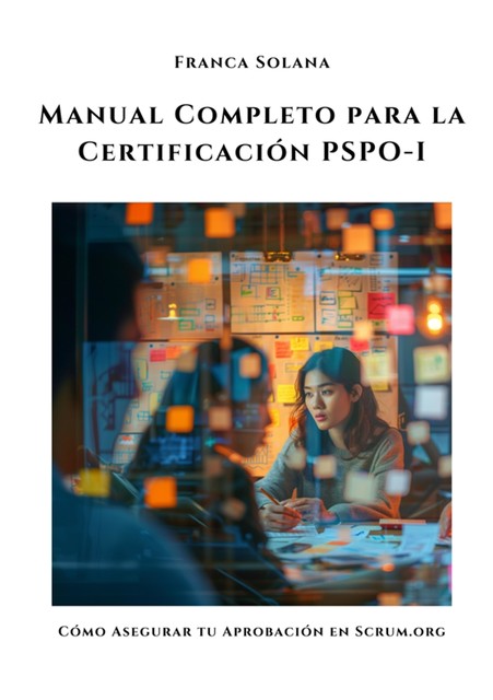 Manual Completo para la Certificación PSPO-I, Franca Solana