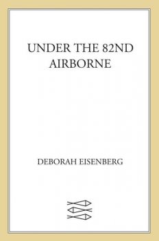 Under the 82nd Airborne, Deborah Eisenberg