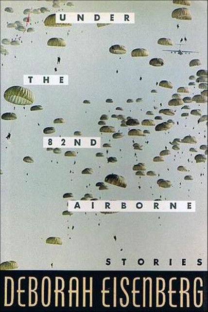 Under the 82nd Airborne, Deborah Eisenberg