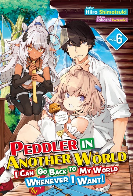 Peddler in Another World: I Can Go Back to My World Whenever I Want! Volume 6, Hiiro Shimotsuki