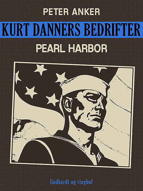 Kurt Danners bedrifter: Pearl Harbor, Peter Anker