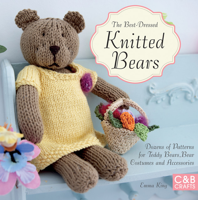The Best-Dressed Knitted Bears, Emma King