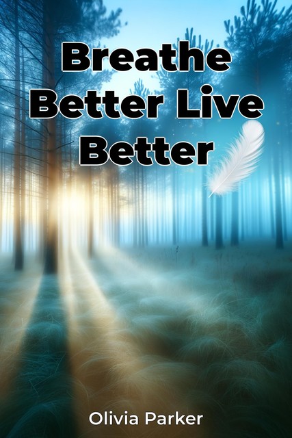 Breathe Better Live Better, Olivia Parker