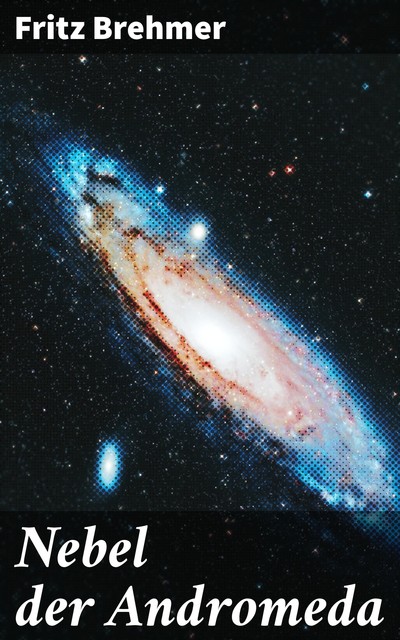 Nebel der Andromeda, Fritz Brehmer