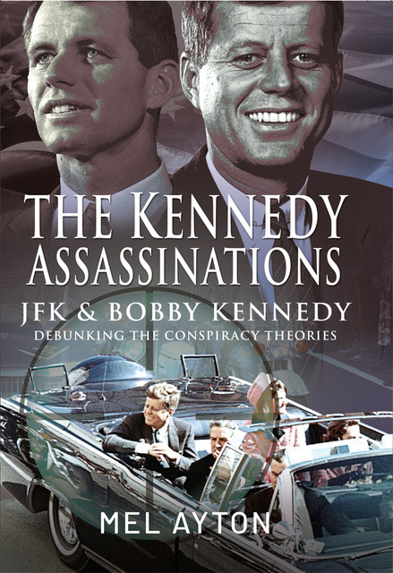 The Kennedy Assassinations, Mel Ayton