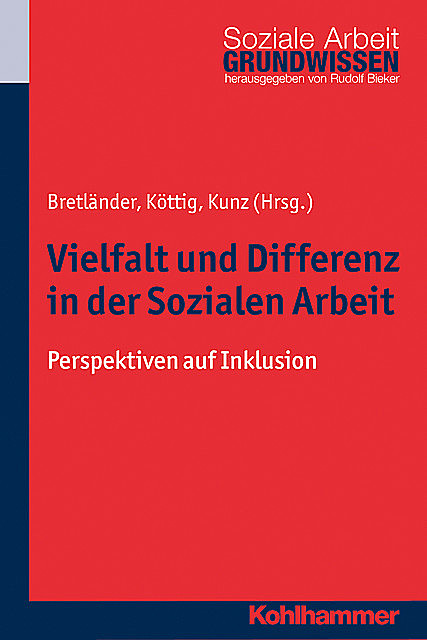 Vielfalt und Differenz in der Sozialen Arbeit, Bettina Bretländer, Michaela Köttig und Thomas Kunz