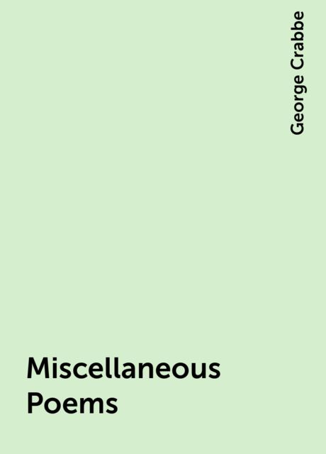 Miscellaneous Poems, George Crabbe