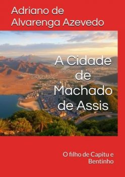 A Cidade De Machado De Assis, Adriano, De Alvarenga Azevedo