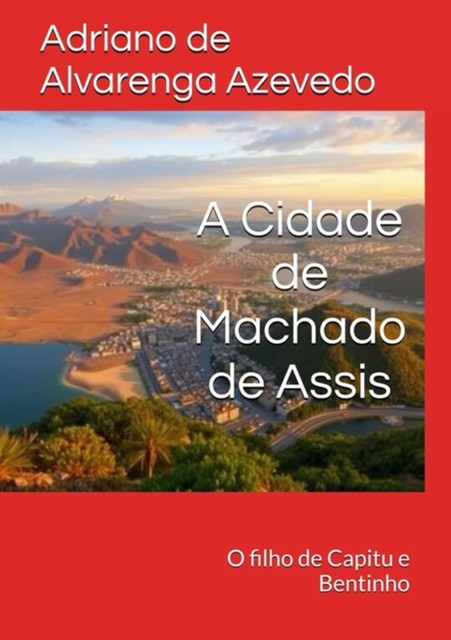 A Cidade De Machado De Assis, Adriano, De Alvarenga Azevedo