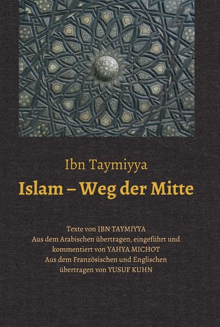 Islam – Weg der Mitte, Taqī ad-Dīn Ahmad Ibn Taymiyya, Yahya Michot