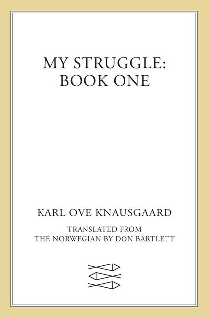 My Struggle: Book One, Karl Knausgaard