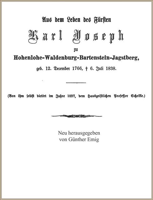 Aus dem Leben des Fürsten Karl Joseph zu Hohenlohe-Waldenburg-Bartenstein-Jagstberg, von ihm selbst diktiert, Karl Joseph Fürst zu Hohenlohe, Waldenburg, Jagstberg Bartenstein