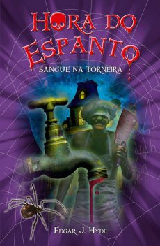 Hora do espanto – Sangue na torneira, Edgar J. Hyde