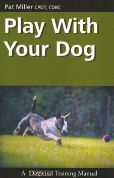 PLAY WITH YOUR DOG, Pat Miller