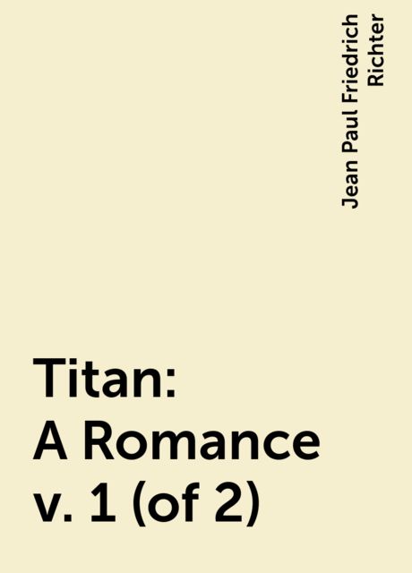 Titan: A Romance v. 1 (of 2), Jean Paul Friedrich Richter