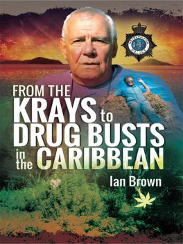 From the Krays to Drug Busts in the Caribbean, Ian Brown