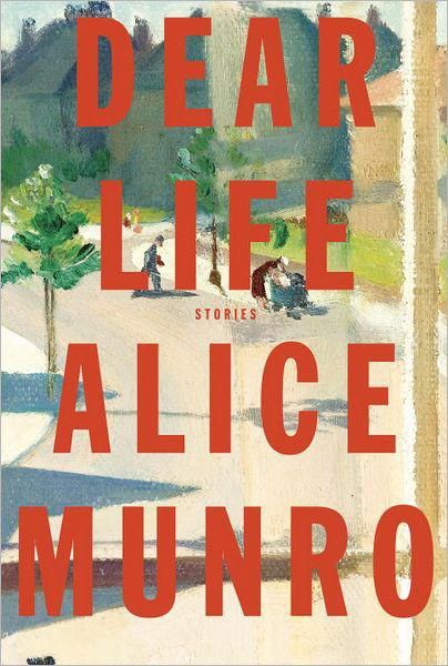 Dear Life: Stories, Alice Munro