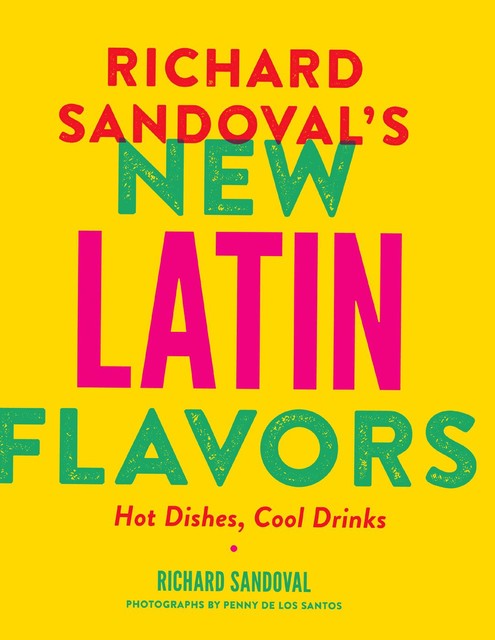 Richard Sandoval's New Latin Flavors, Richard Sandoval