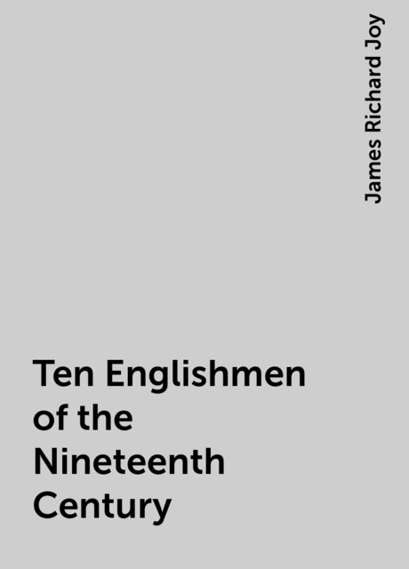 Ten Englishmen of the Nineteenth Century, James Richard Joy