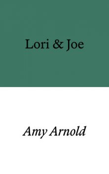 Lori & Joe, Amy Arnold