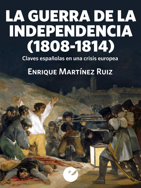 La Guerra de la Independencia (1808–1814), Enrique Martínez Ruiz