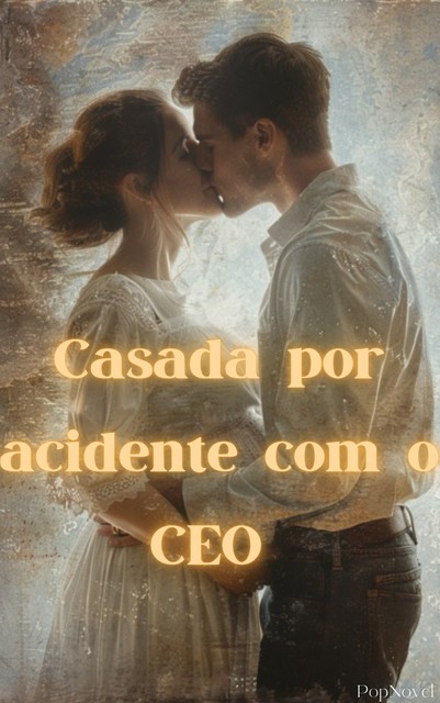 Casada por acidente com o CEO, popnovel