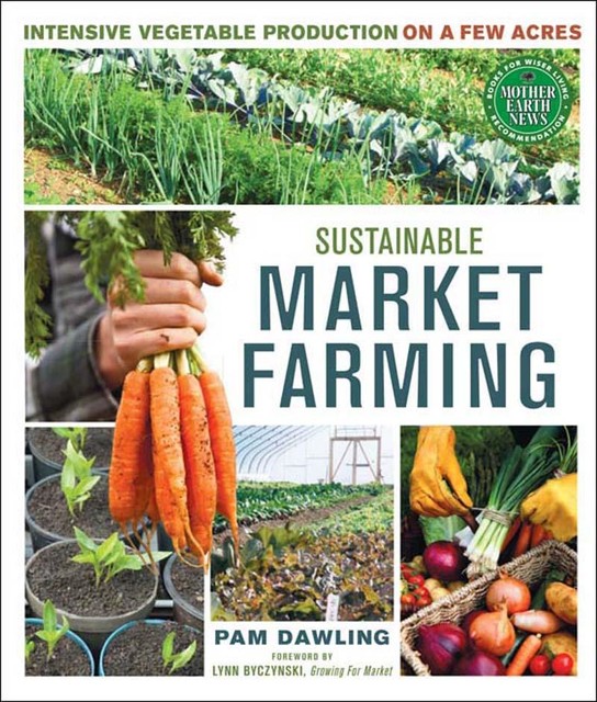 Sustainable Market Farming, Pam Dawling