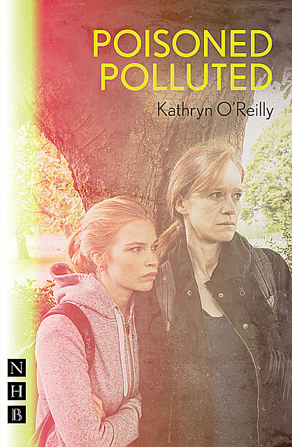 Poisoned Polluted (NHB Modern Plays), Kathryn O'Reilly