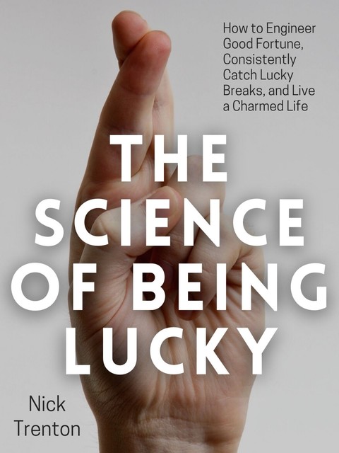 The Science of Being Lucky, Nick Trenton