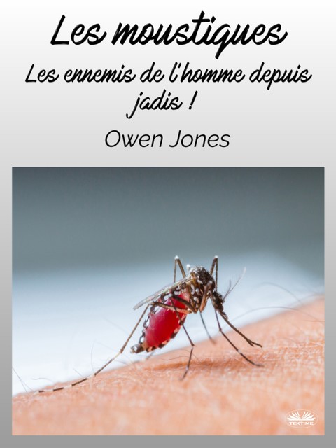 Les Moustiques-Les Ennemis De L'Homme Depuis Jadis, Owen Jones