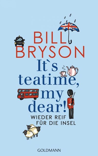 It’s teatime, my dear! Wieder reif für die Insel, Bill Bryson