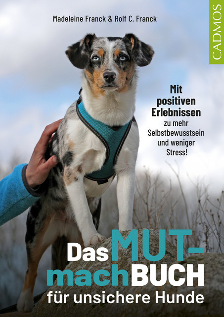 Das Mutmachbuch für unsichere Hunde, Madeleine Franck, Rolf C. Franck