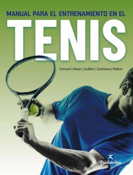 Manual para el entrenamiento en el tenis, Peter Maier, Alexander Ferrauti, Daniel Guillier, Iñaki Quintana, Karl Weber