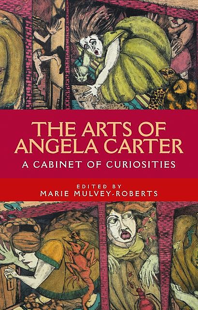 The arts of Angela Carter, Marie Mulvey-Roberts
